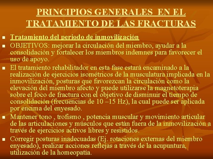 PRINCIPIOS GENERALES EN EL TRATAMIENTO DE LAS FRACTURAS n n n Tratamiento del periodo