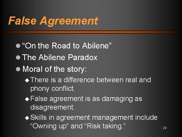 False Agreement l “On the Road to Abilene” l The Abilene Paradox l Moral