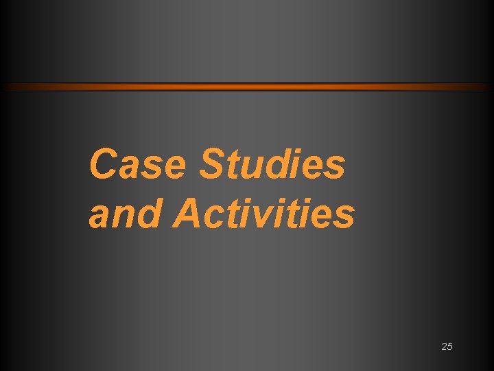 Case Studies and Activities 25 