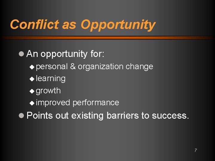 Conflict as Opportunity l An opportunity for: u personal & organization change u learning