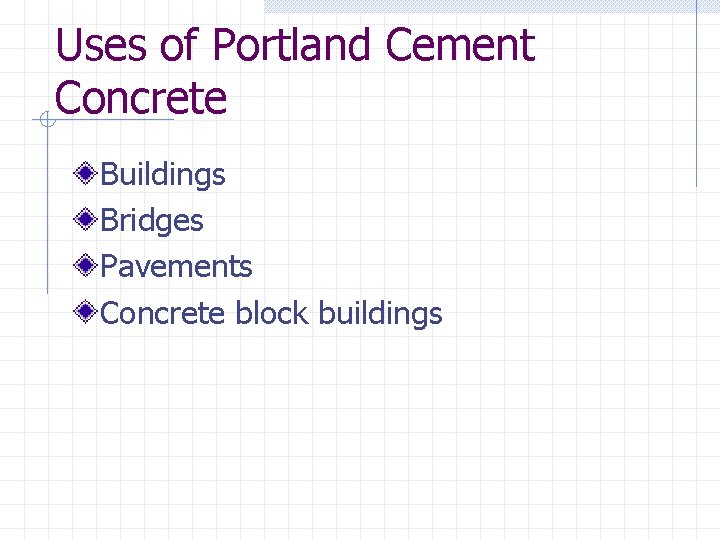 Uses of Portland Cement Concrete Buildings Bridges Pavements Concrete block buildings 