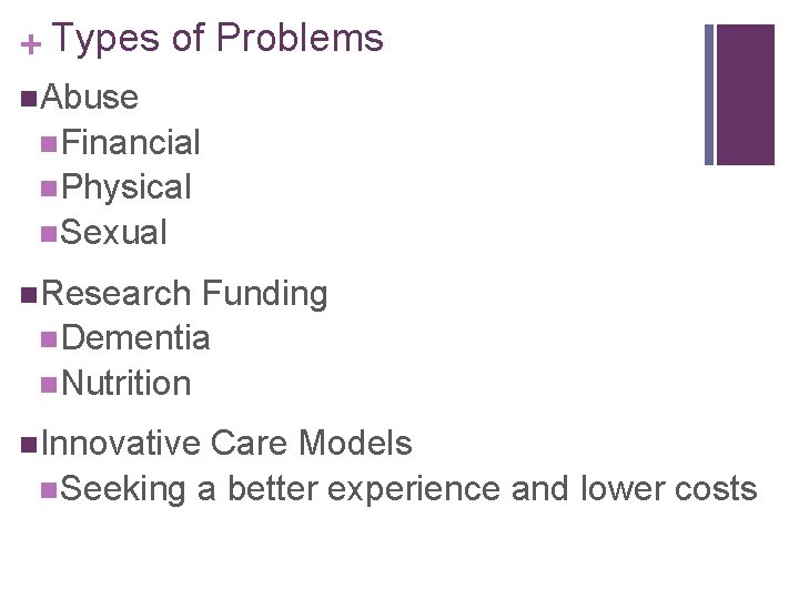 + Types of Problems n. Abuse n. Financial n. Physical n. Sexual n. Research