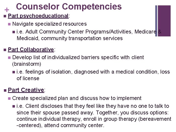 Counselor Competencies + n Part psychoeducational: n Navigate specialized resources n i. e. Adult