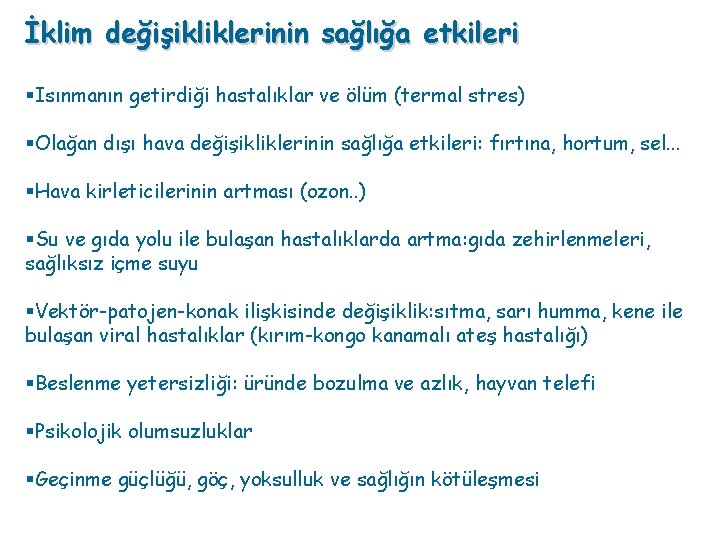 İklim değişikliklerinin sağlığa etkileri §Isınmanın getirdiği hastalıklar ve ölüm (termal stres) §Olağan dışı hava