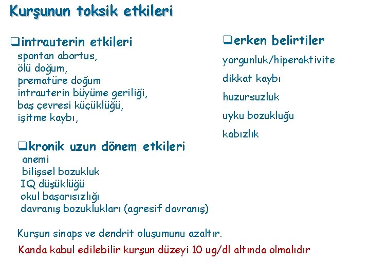 Kurşunun toksik etkileri qintrauterin etkileri spontan abortus, ölü doğum, prematüre doğum intrauterin büyüme geriliği,