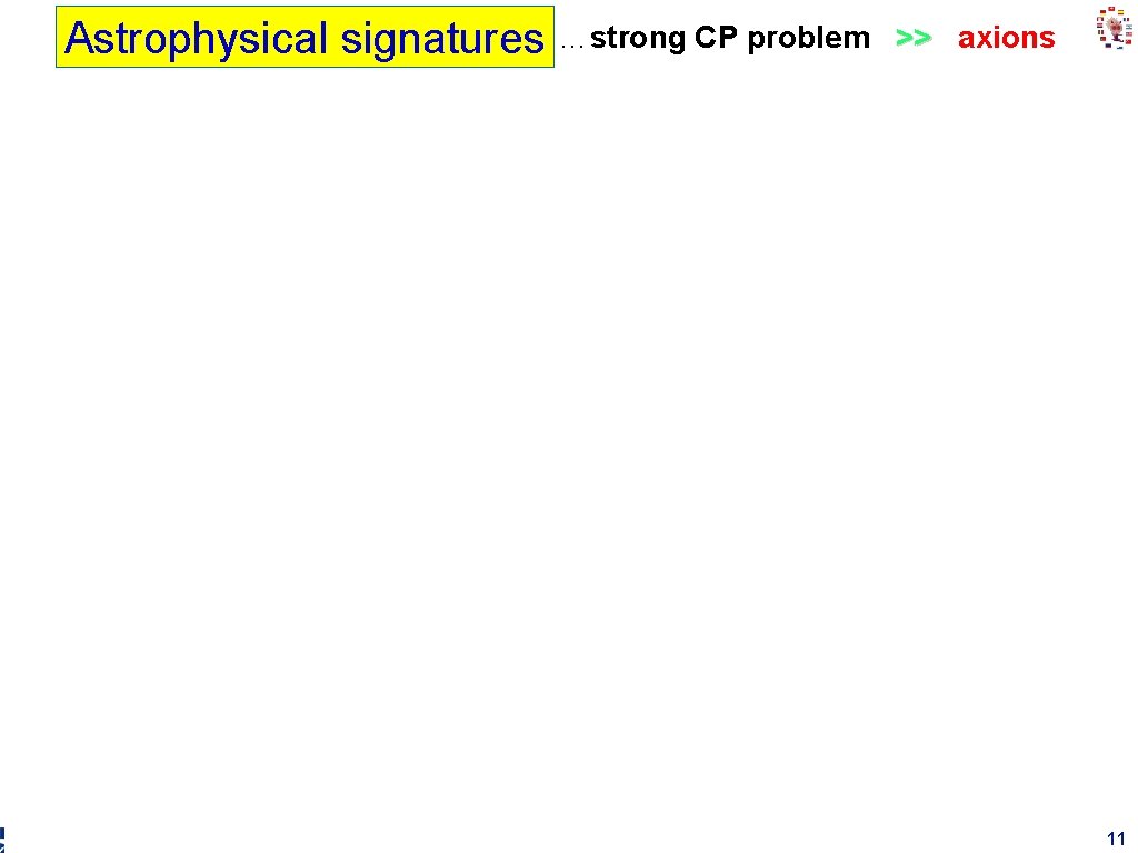 >> Astrophysical signatures …strong CP problem >> axions Thomas Papaevangelou 107 th SPSC Meeting >> Astrophysical signatures …strong CP problem >> axions Thomas Papaevangelou 107 th SPSC Meeting