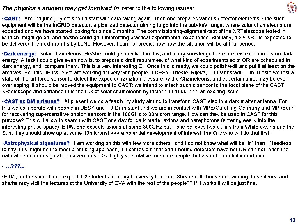 The physics a student may get involved in, refer to the following issues: • The physics a student may get involved in, refer to the following issues: •
