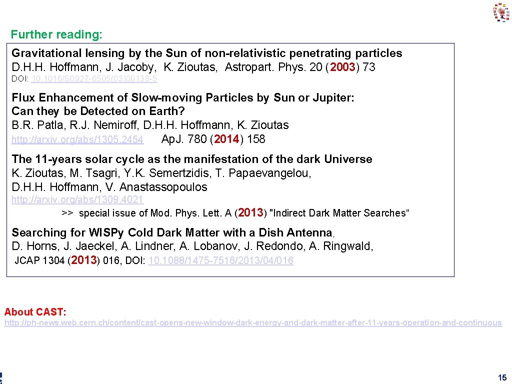 Further reading: Gravitational lensing by the Sun of non-relativistic penetrating particles D. H. H. Further reading: Gravitational lensing by the Sun of non-relativistic penetrating particles D. H. H.