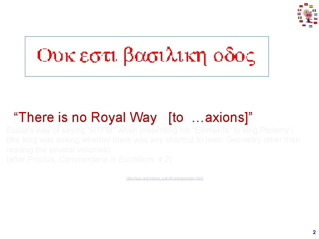  “There is no Royal Way [to …axions]” Euclid's way of saying "RTFM" when