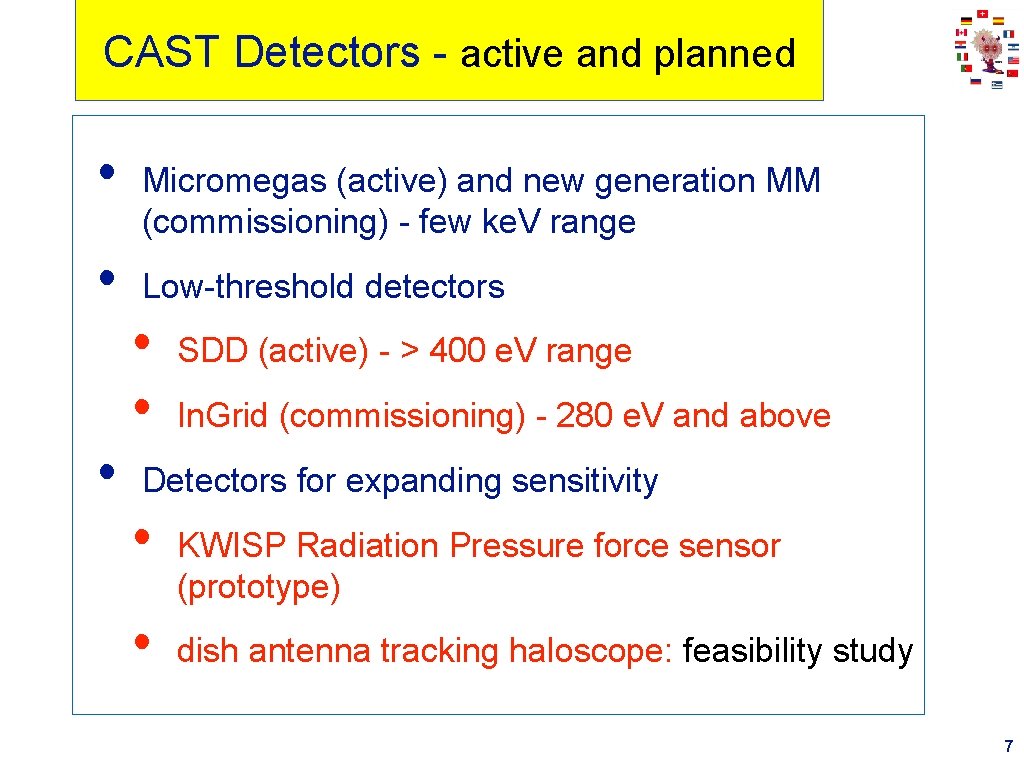 CAST Detectors - active and planned • • • Micromegas (active) and new CAST Detectors - active and planned • • • Micromegas (active) and new