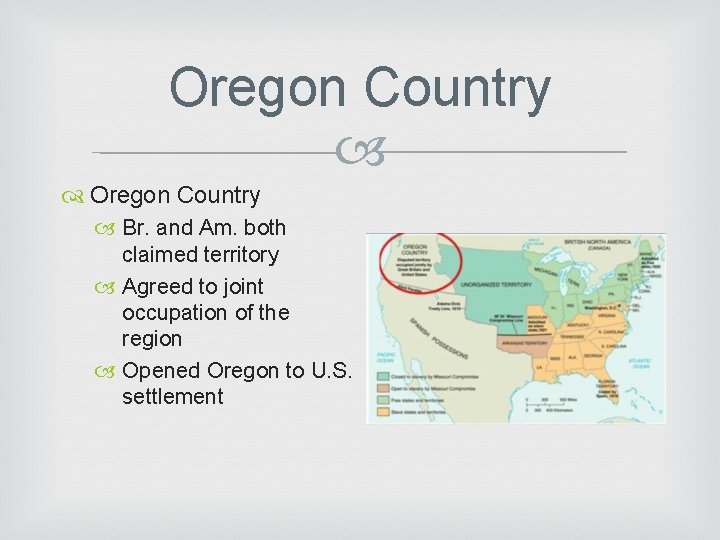 Oregon Country Br. and Am. both claimed territory Agreed to joint occupation of the