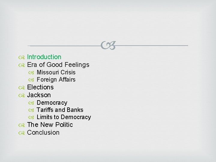  Introduction Era of Good Feelings Missouri Crisis Foreign Affairs Elections Jackson Democracy Tariffs