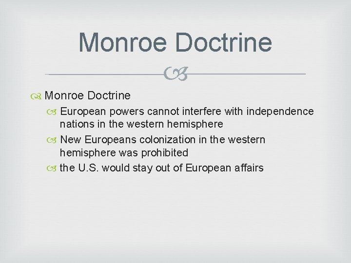 Monroe Doctrine European powers cannot interfere with independence nations in the western hemisphere New