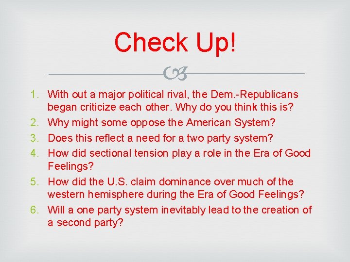 Check Up! 1. With out a major political rival, the Dem. -Republicans began criticize