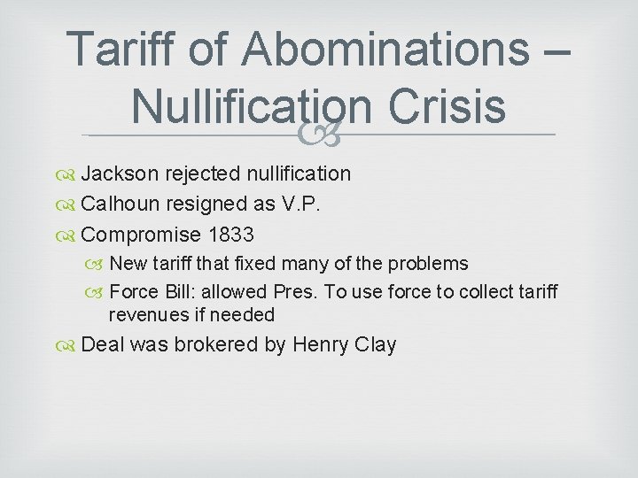 Tariff of Abominations – Nullification Crisis Jackson rejected nullification Calhoun resigned as V. P.