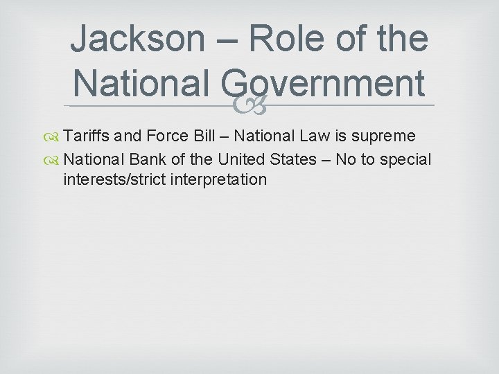 Jackson – Role of the National Government Tariffs and Force Bill – National Law