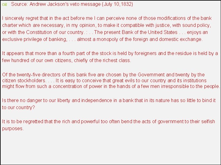  Source: Andrew Jackson's veto message (July 10, 1832) I sincerely regret that in