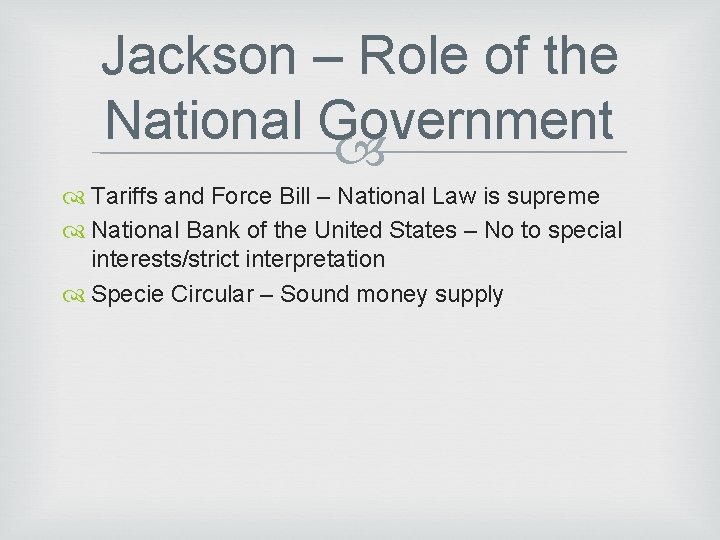 Jackson – Role of the National Government Tariffs and Force Bill – National Law