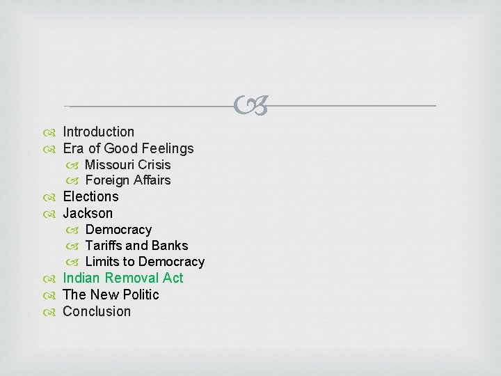  Introduction Era of Good Feelings Missouri Crisis Foreign Affairs Elections Jackson Democracy Tariffs