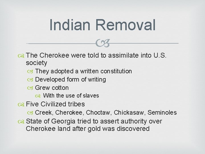 Indian Removal The Cherokee were told to assimilate into U. S. society They adopted