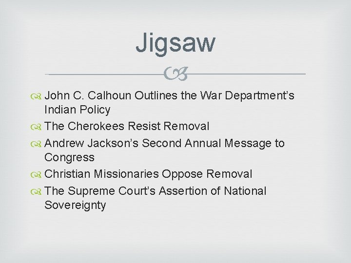 Jigsaw John C. Calhoun Outlines the War Department’s Indian Policy The Cherokees Resist Removal