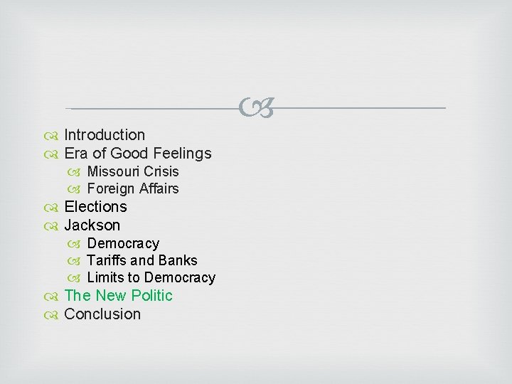  Introduction Era of Good Feelings Missouri Crisis Foreign Affairs Elections Jackson Democracy Tariffs