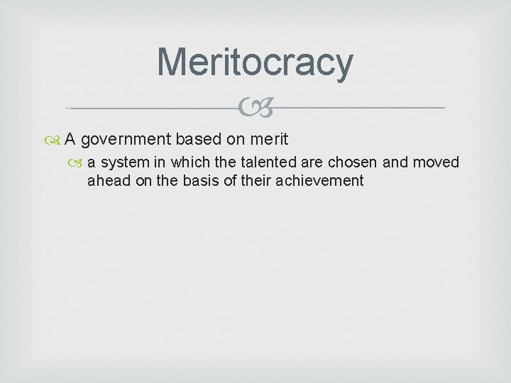 Meritocracy A government based on merit a system in which the talented are chosen