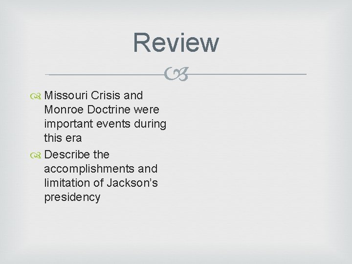 Review Missouri Crisis and Monroe Doctrine were important events during this era Describe the