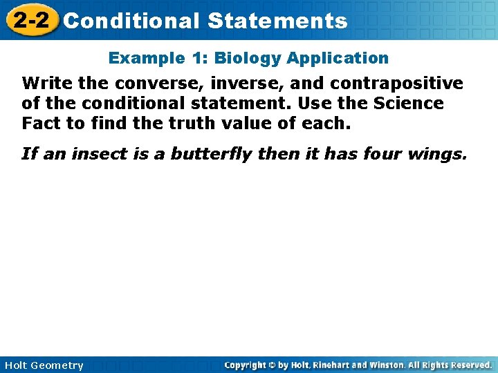 2 -2 Conditional Statements Example 1: Biology Application Write the converse, inverse, and contrapositive