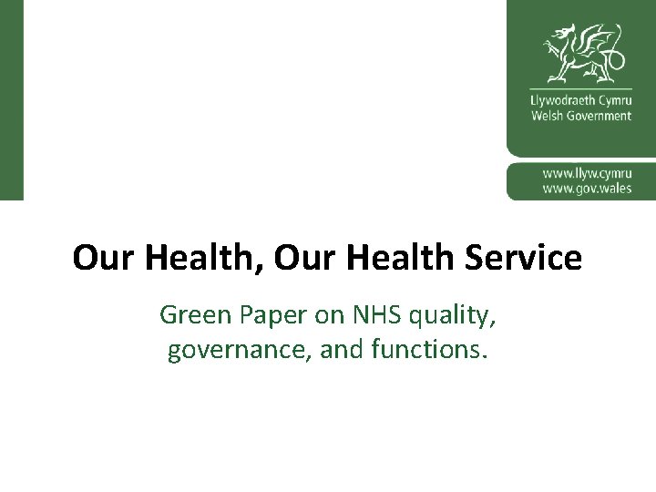 Our Health, Our Health Service Green Paper on NHS quality, governance, and functions. 