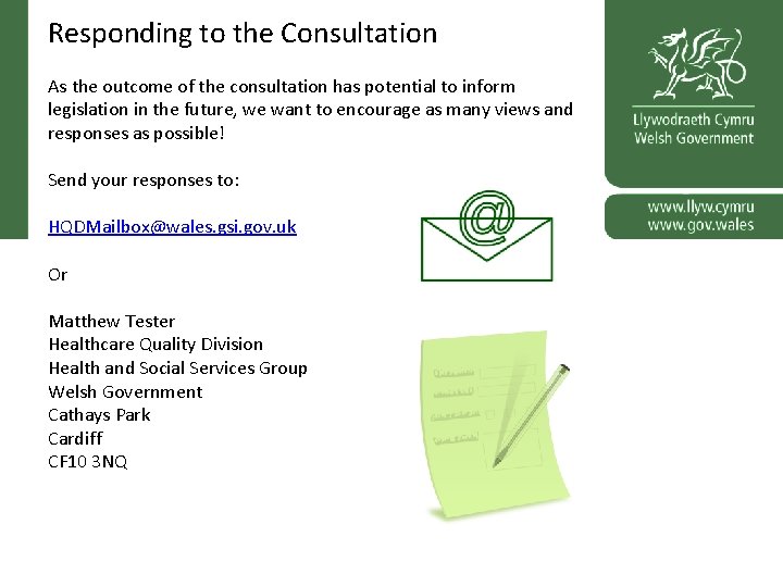 Responding to the Consultation As the outcome of the consultation has potential to inform