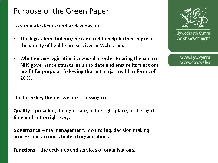 Purpose of the Green Paper To stimulate debate and seek views on: • The