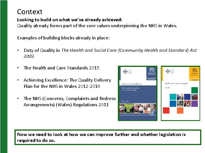 Context Looking to build on what we’ve already achieved: Quality already forms part of