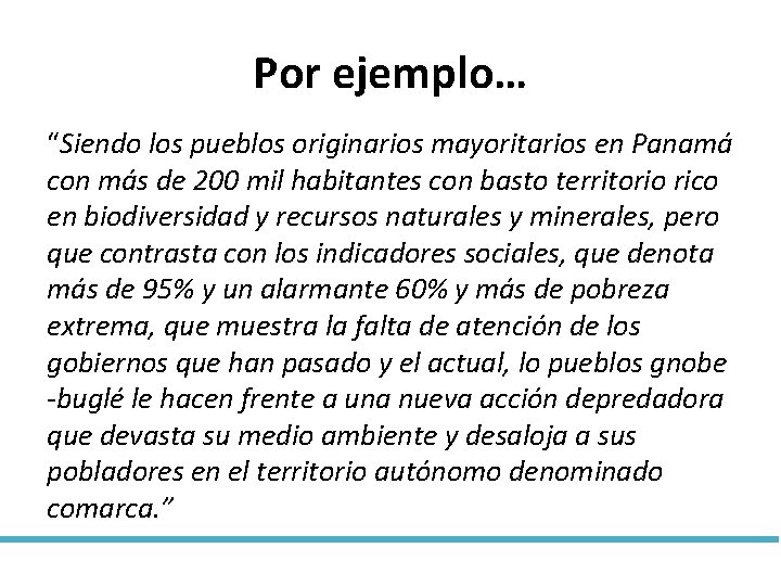 Por ejemplo… “Siendo los pueblos originarios mayoritarios en Panamá con más de 200 mil