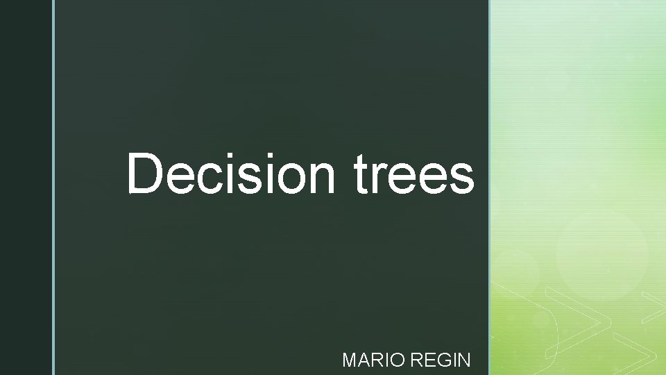 Decision trees ◤ MARIO REGIN 