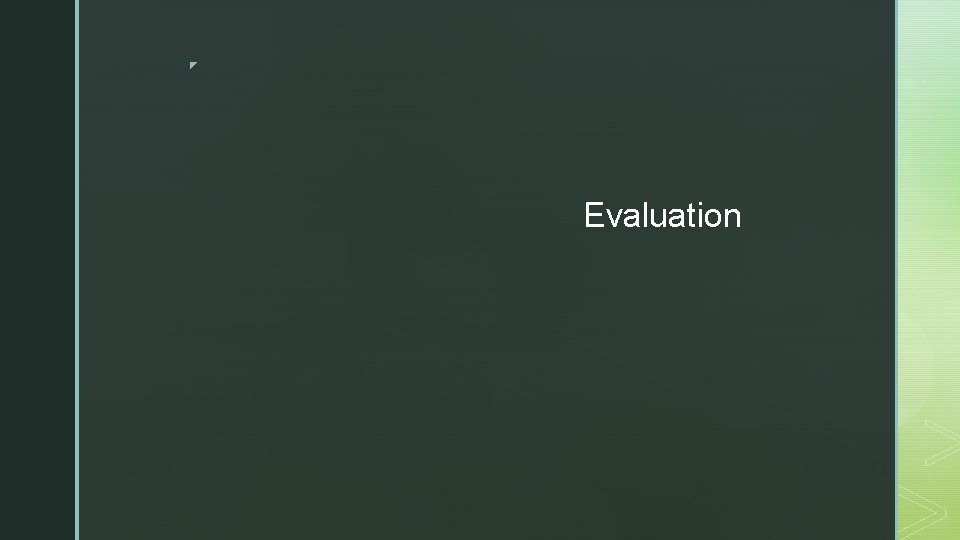 ◤ Evaluation 