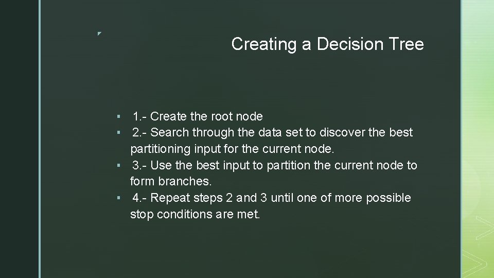 ◤ Creating a Decision Tree ▪ 1. - Create the root node ▪ 2.