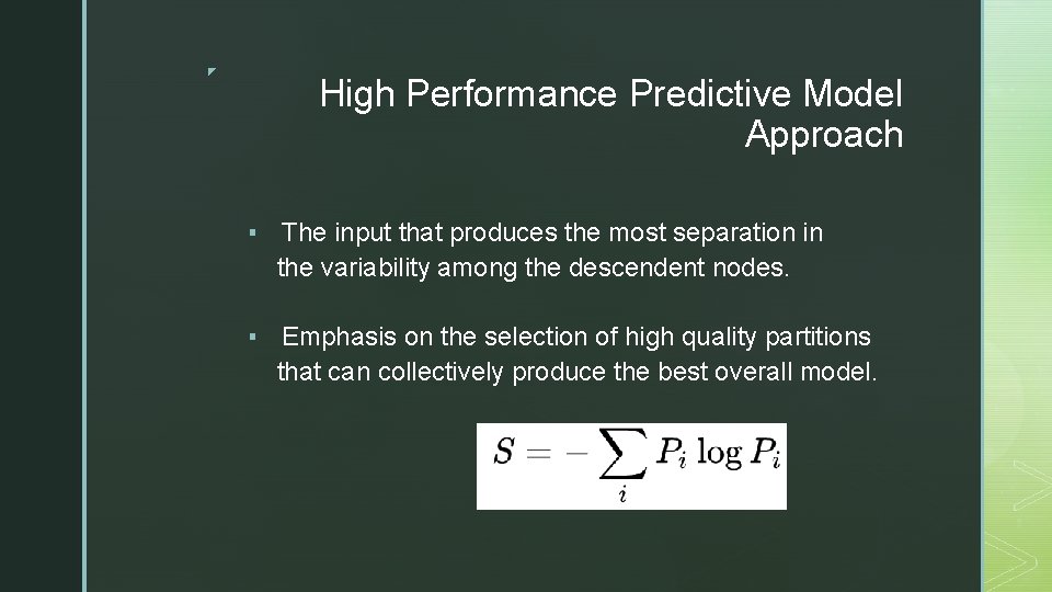 ◤ High Performance Predictive Model Approach ▪ The input that produces the most separation