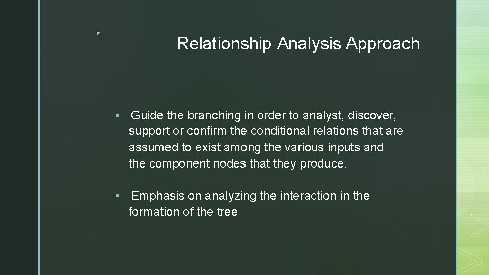 ◤ Relationship Analysis Approach ▪ Guide the branching in order to analyst, discover, support