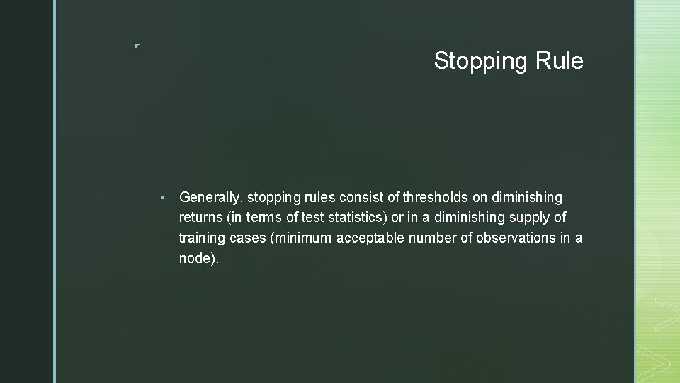 ◤ Stopping Rule ▪ Generally, stopping rules consist of thresholds on diminishing returns (in
