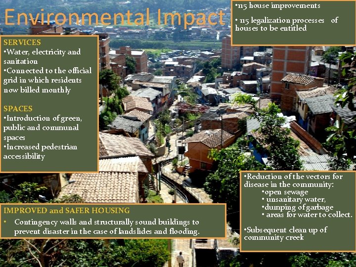 Environmental Impact • 115 house improvements • 115 legalization processes of houses to be