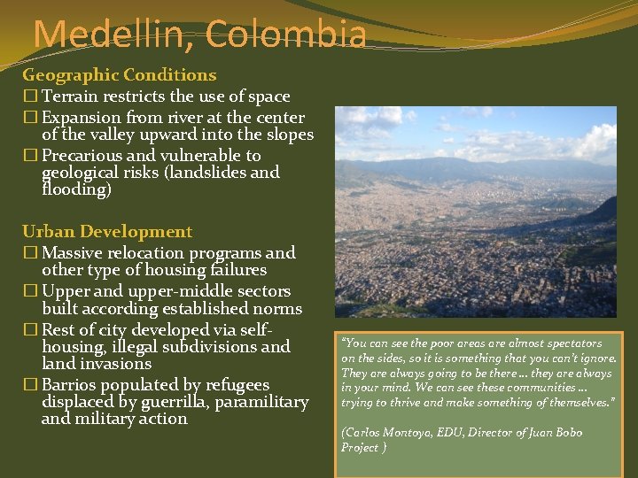 Medellin, Colombia Geographic Conditions � Terrain restricts the use of space � Expansion from