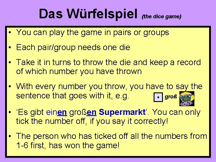 Das Würfelspiel (the dice game) • You can play the game in pairs or