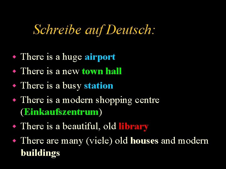 Schreibe auf Deutsch: w w w There is a huge airport There is a