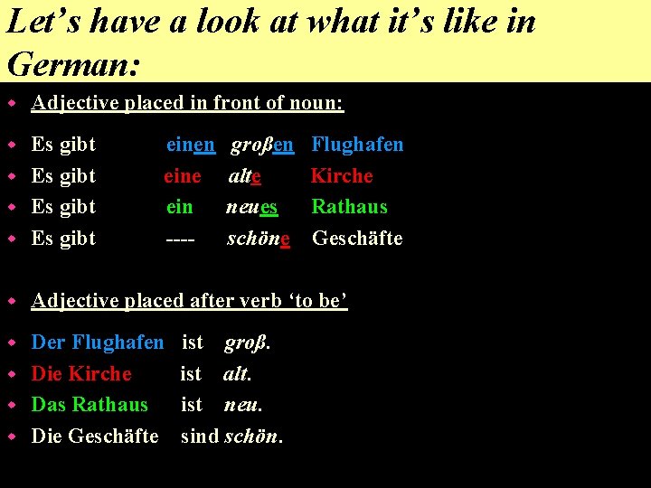 Let’s have a look at what it’s like in German: w Adjective placed in