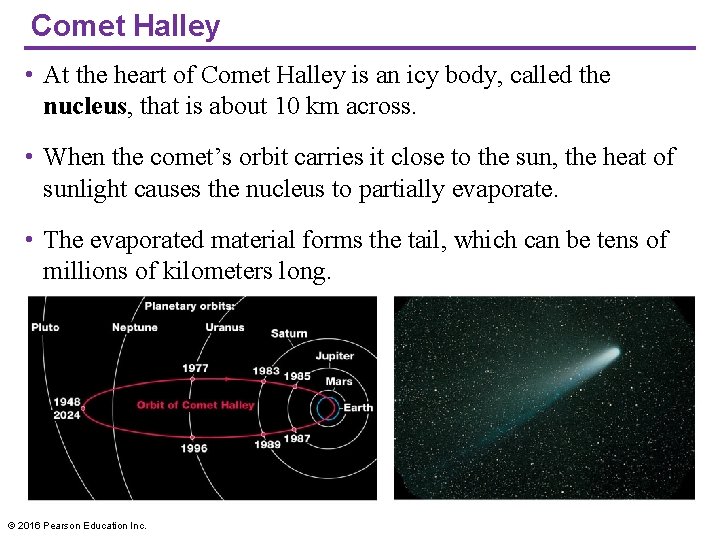 Comet Halley • At the heart of Comet Halley is an icy body, called