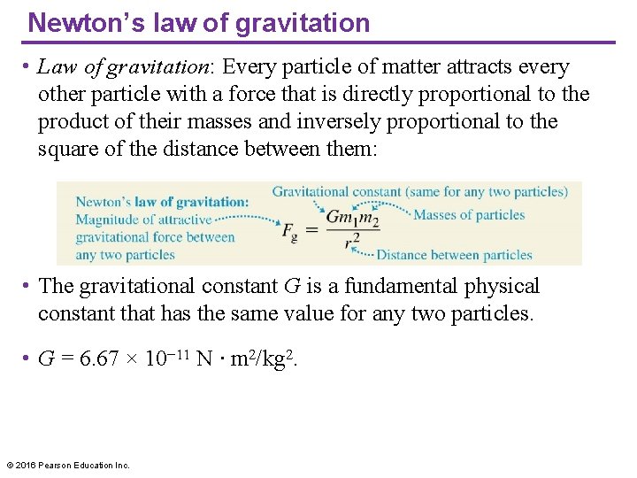 Newton’s law of gravitation • Law of gravitation: Every particle of matter attracts every