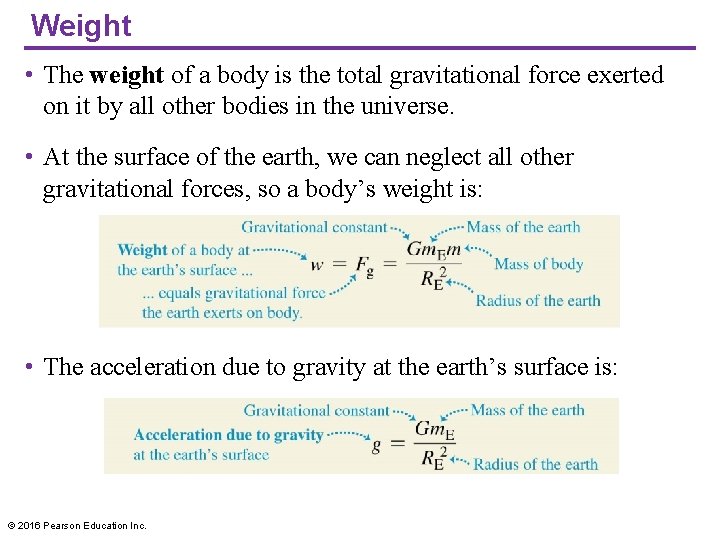 Weight • The weight of a body is the total gravitational force exerted on
