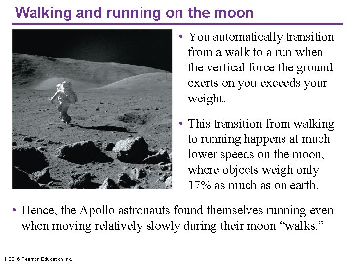 Walking and running on the moon • You automatically transition from a walk to