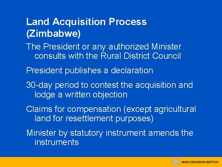 Land Acquisition Process (Zimbabwe) The President or any authorized Minister consults with the Rural